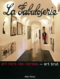 La Fabuloserie : art hors-les-normes, art brut