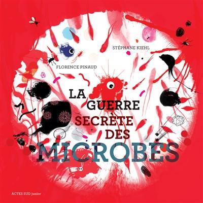 La guerre secrète des microbes La guerre secrète des microbes