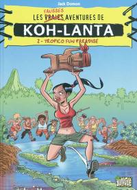 Les fausses aventures de Koh-Lanta. Vol. 2. Tropico fun paradise