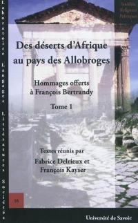 Hommages offerts à François Bertrandy. Vol. 1. Des déserts d'Afrique au pays des Allobroges Hommages offerts à François Bertrandy. Vol. 1. Des déserts d'Afrique au pays des Allobroges