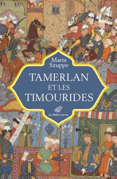 Tamerlan et les Timourides : Asie centrale et Iran (mi-XIVe-début XVIe siècle) Tamerlan et les Timourides : Asie centrale et Iran (mi-XIVe-début XVIe siècle)