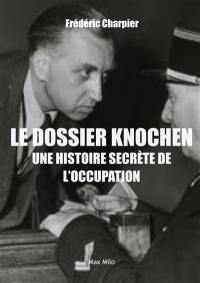 Le dossier Knochen : une histoire secrète de l'Occupation