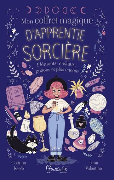 Mon coffret magique d'apprentie sorcière : éléments, cristaux, potions et plus encore