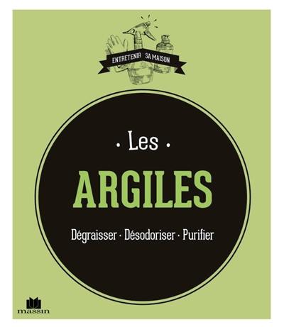 Les argiles : dégraisser, désodoriser, purifier
