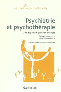 Psychiatrie et psychothérapie : une approche psychanalytique