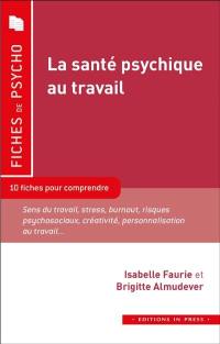 La santé psychique au travail : 10 fiches pour comprendre