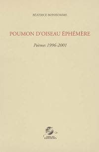 Poumon d'oiseau éphémère : poèmes 1996-2001