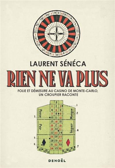 Rien ne va plus : folie et démesure au casino de Monte-Carlo, un croupier raconte Rien ne va plus : folie et démesure au casino de Monte-Carlo, un croupier raconte