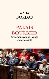 Palais-Bourbier : chronique d'une France ingouvernable