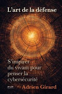 L'art de la défense : s'inspirer du vivant pour penser la cybersécurité