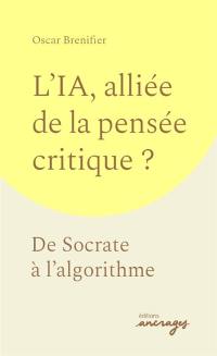 L'IA, alliée de la pensée critique ? : de Socrate à l'algorithme
