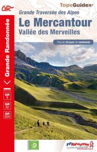 Le Mercantour, vallée des Merveilles : grande traversée des Alpes : plus de 20 jours de randonnée