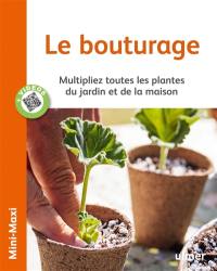 Le bouturage : multipliez toutes les plantes du jardin et de la maison