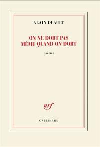 On ne dort pas même quand on dort : poèmes