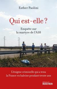 Qui est-elle ? : enquête sur la martyre de l'A10