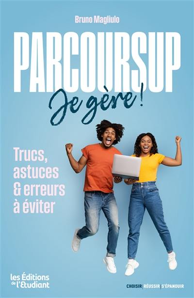 Parcoursup, je gère ! : trucs, astuces & erreurs à éviter Parcoursup, je gère ! : trucs, astuces & erreurs à éviter