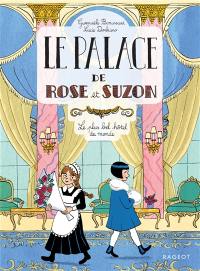 Le palace de Rose et Suzon. Le plus bel hôtel du monde