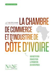 La Chambre de commerce et d'industrie de Côte d'Ivoire : une institution engagée pour la promotion des entreprises