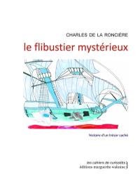 Le flibustier mystérieux : histoire d'un trésor caché