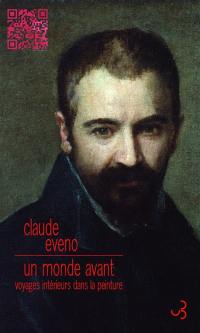 Un monde avant : voyages intérieurs dans la peinture
