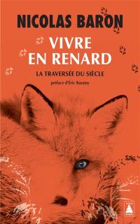 Vivre en renard : la traversée du siècle : essai