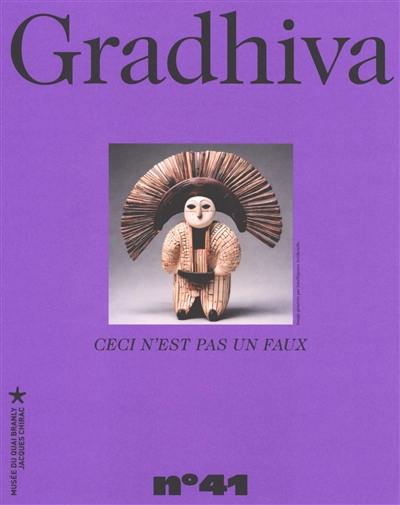 Gradhiva au Musée du quai Branly-Jacques Chirac : revue d'histoire et d'archives de l'anthropologie, n° 41. Ceci n'est pas un faux