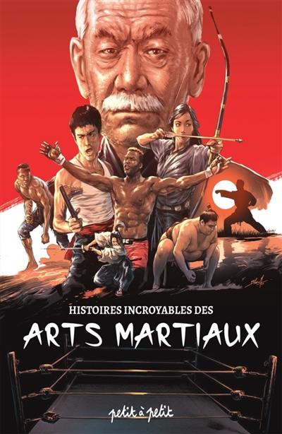 Histoires incroyables des arts martiaux Histoires incroyables des arts martiaux