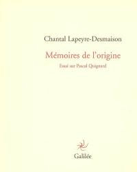 Mémoires de l'origine : un essai sur Pascal Quignard