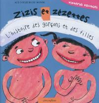 Zizis et zézettes : l'histoire des garçons et des filles Zizis et zézettes : l'histoire des garçons et des filles