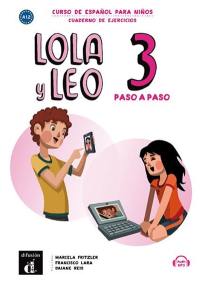 Lola y Leo 3 paso a paso : curso de espanol para ninos A1.2 : cuaderno de ejercicios