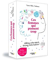 Ces femmes qui pensent trop : libérez votre esprit, écrivez votre histoire ! : coffret livre + carnet de notes