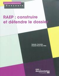 La RAEP, construire et défendre le dossier : reconnaissance des acquis de l'expérience professionnelle La RAEP, construire et défendre le dossier : reconnaissance des acquis de l'expérience professionnelle