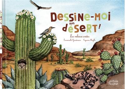 Dessine-moi un désert ! : les milieux arides Dessine-moi un désert ! : les milieux arides