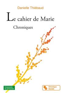Le cahier de Marie : chroniques