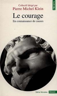Le courage : en connaissance de causes