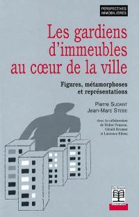 Les gardiens d'immeubles au coeur de la ville : figures, métamorphoses et représentations Les gardiens d'immeubles au coeur de la ville : figures, métamorphoses et représentations