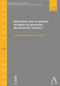 Quel avenir pour le système européen de protection des droits de l'homme ? : actes du colloque du 29 mars 2019