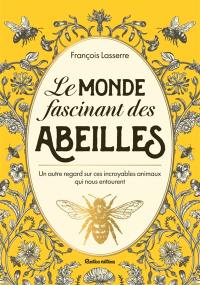 Le monde fascinant des abeilles : un autre regard sur ces incroyables insectes qui nous entourent