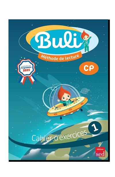 Buli, méthode de lecture CP : cahier d'exercices 1 : conforme aux programmes 2025