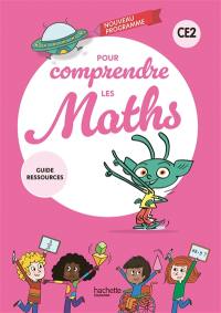 Pour comprendre les maths CE2 : guide ressources : nouveau programme