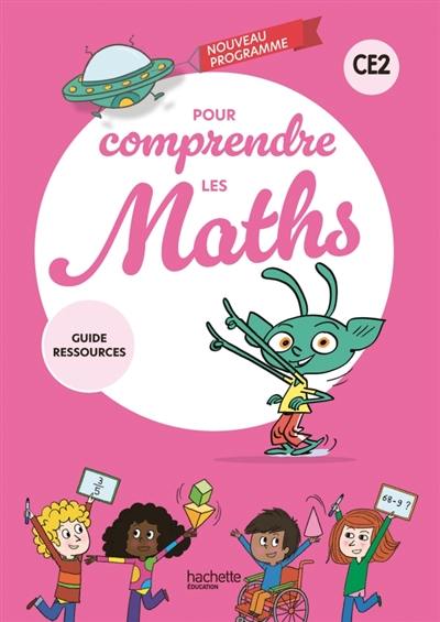Pour comprendre les maths CE2 : guide ressources : nouveau programme