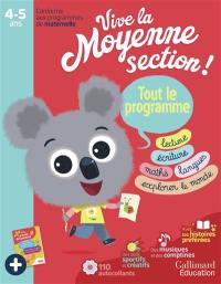 Vive la moyenne section ! tout le programme, 4-5 ans : lecture, écriture, maths, langues, explorer le monde : conforme aux programmes de maternelle