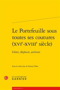 Le portefeuille sous toutes ses coutures (XVIe-XVIIIe siècle) : gérer, déplacer, archiver