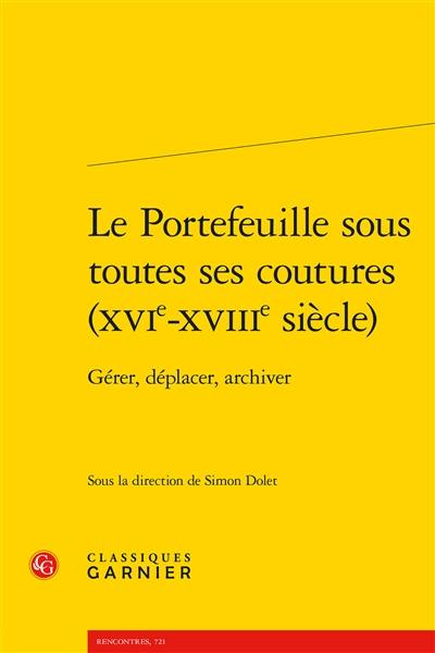 Le portefeuille sous toutes ses coutures (XVIe-XVIIIe siècle) : gérer, déplacer, archiver