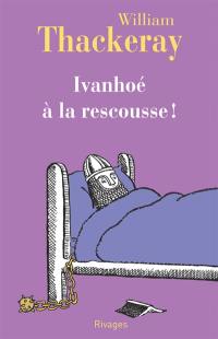 Ivanhoé à la rescousse !