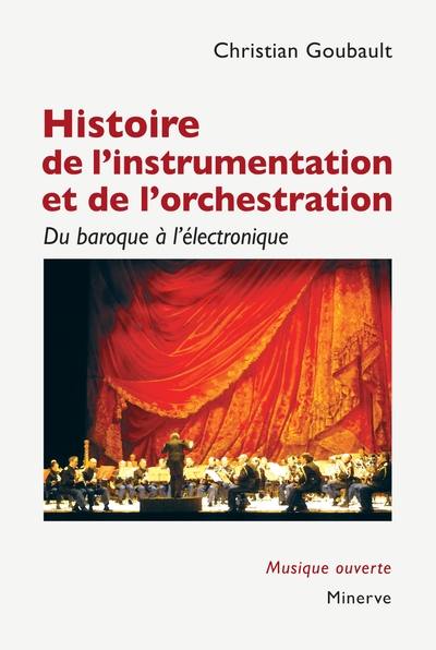 Histoire de l'instrumentation et de l'orchestration : du baroque à l'électronique Histoire de l'instrumentation et de l'orchestration : du baroque à l'électronique