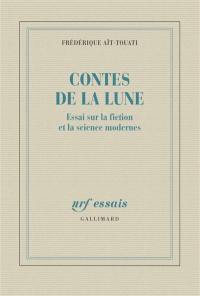 Contes de la Lune : essai sur la fiction et la science modernes
