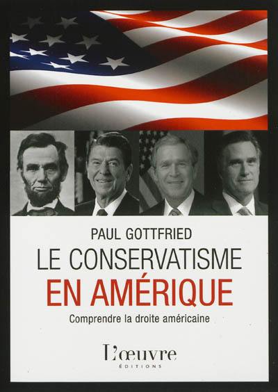 Le conservatisme en Amérique : comprendre la droite américaine Le conservatisme en Amérique : comprendre la droite américaine
