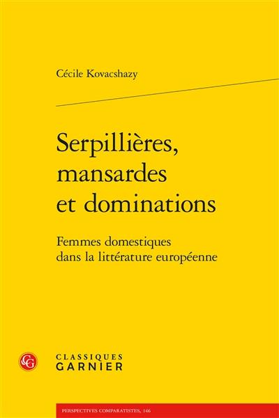 Serpillières, mansardes et dominations : femmes domestiques dans la littérature européenne Serpillières, mansardes et dominations : femmes domestiques dans la littérature européenne