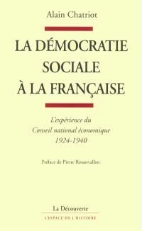 La démocratie sociale à la française : l'expérience du Conseil national économique, 1924-1940
